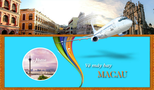 Vé may bay đi Macau bao nhiêu tiền?